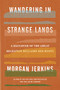 Wandering in Strange Lands (A Daughter of the Great Migration Reclaims Her Roots) by Morgan Jerkins, 9780062873040