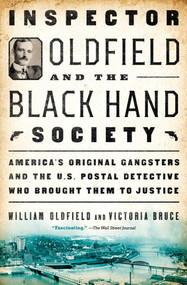 Inspector Oldfield and the Black Hand Society (America's Original Gangsters and the U.S. Postal Detective Who Brought Them to Justice) - 9781501171215 by William Oldfield, Victoria Bruce, 9781501171215