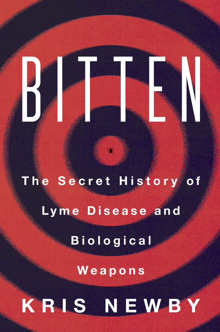 Bitten (The Secret History of Lyme Disease and Biological Weapons) - 9780062896285 by Kris Newby, 9780062896285