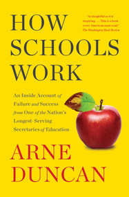 How Schools Work (An Inside Account of Failure and Success from One of the Nation's Longest-Serving Secretaries of Education) - 9781501173066 by Arne Duncan, 9781501173066