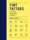 Tiny Tattoos (1,000 Small Inspirational Artworks) by Rebecca Vincent, 9780062985330