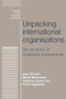 Unpacking international organisations (The dynamics of compound bureaucracies) by Jarle Trondal, Martin Marcussen, Torbjorn Larsson, Frode Veggeland, 9780719095412