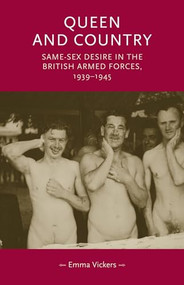 Queen and country (Same-sex desire in the British Armed Forces, 1939-45) by Emma Vickers, 9781784991180