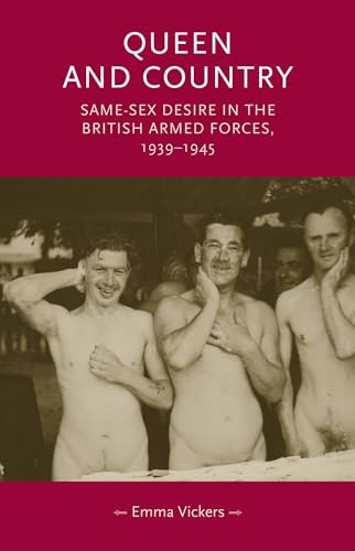 Queen and country (Same-sex desire in the British Armed Forces, 1939-45) by Emma Vickers, 9781784991180