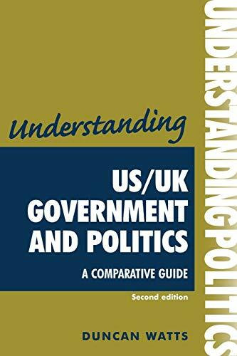 Understanding US/UK government and politics (2nd Edn) (A comparative guide) by Duncan Watts, 9780719077159