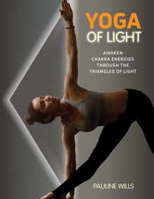 Yoga of Light (Awaken Chakra Energies through the Triangles of Light) by Pauline Wills, 9781620559444