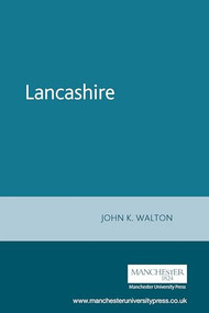 Lancashire (A Social History, 1558-1939) by John K. Walton, 9780719017018