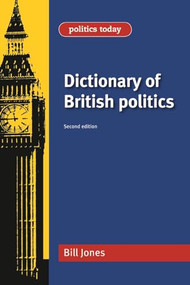 Dictionary of British Politics - 9780719079405 by Bill Jones, 9780719079405