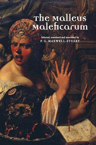 The Malleus Maleficarum by P. G. Maxwell-Stuart, 9780719064432