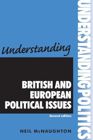 Understanding British and European political issues (Second edition) by Krystyna McNaughton, 9780719080739