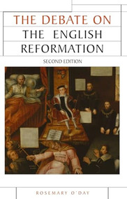 The Debate on the English Reformation (Second edition) by Rosemary O'Day, 9780719086625