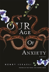 Our Age Of Anxiety by Henry Israeli, 9781945680304