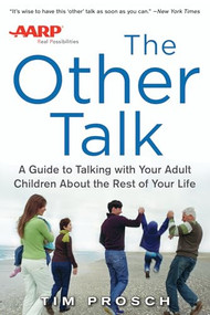 AARP The Other Talk: A Guide to Talking with Your Adult Children about the Rest of Your Life by Tim Prosch, 9780071830980