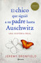 El chico que siguió a su padre hasta Auschwitz by Jeremy Dronfield, 9786070760655