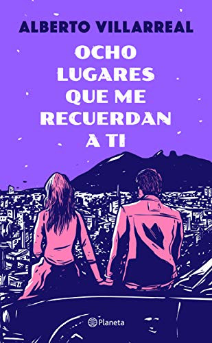 Ocho lugares que me recuerdan a ti / Eight Places That Remind Me of You (Spanish Edition) by Alberto Villarreal, 9786070760174