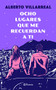 Ocho lugares que me recuerdan a ti / Eight Places That Remind Me of You (Spanish Edition) by Alberto Villarreal, 9786070760174