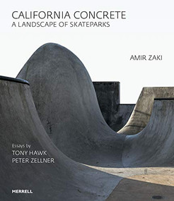 California Concrete: A Landscape of Skateparks by Amir Zaki, Tony Hawk, Peter Zellner, 9781858946788