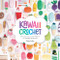 Kawaii Crochet (40 super cute crochet patterns for adorable amigurumi) by Melissa Bradley, 9781446307533