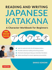 Reading and Writing Japanese Katakana (A Character Workbook for Beginners (Audio Download & Printable Flash Cards)) by Emiko Konomi, 9784805315224
