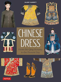 Chinese Dress (From the Qing Dynasty to the Present Day) by Valery Garrett, 9780804852562