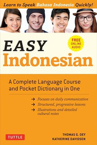 Easy Indonesian (A Complete Language Course and Pocket Dictionary in One (Free Companion Online Audio)) by Thomas G. Oey, Katherine Davidsen, 9780804852487