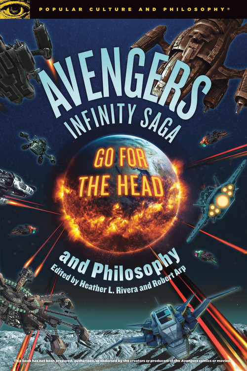 Avengers Infinity Saga and Philosophy by Robert Arp, Heather L. Rivera, 9780812694857