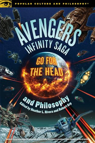 Avengers Infinity Saga and Philosophy by Robert Arp, Heather L. Rivera, 9780812694857