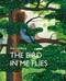 The Bird in Me Flies by Sara Lundberg, B. J. Epstein, 9781773062600