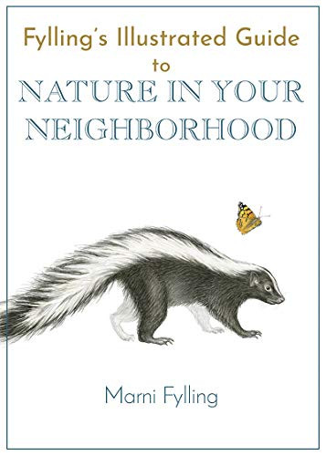 Fylling's Illustrated Guide to Nature in Your Neighborhood by Marni Fylling, 9781597144803