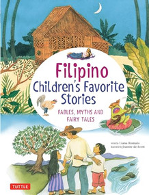 Filipino Children's Favorite Stories (Fables, Myths and Fairy Tales) by Liana Romulo, Joanne De Leon, 9780804850216
