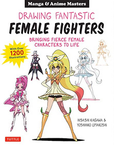 Drawing Fantastic Female Fighters (Manga & Anime Masters: Bringing Fierce Female Characters to Life (With Over 1,200 Illustrations)) by Hisashi Kagawa, Yoshihiko Umakoshi, 9784805315842