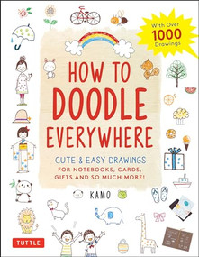 How to Doodle Everywhere (Cute & Easy Drawings for Notebooks, Cards, Gifts and So Much More) by Kamo, 9784805315859