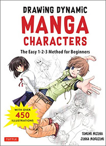 Drawing Dynamic Manga Characters (The Easy 1-2-3 Method for Beginners) by Junka Morozumi, Tomomi Mizuna, 9784805315712