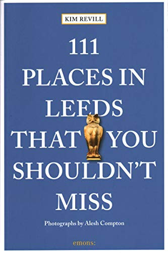 111 Places in Leeds That You Shouldn't Miss by Kim Revill, Alesh Compton, 9783740807542