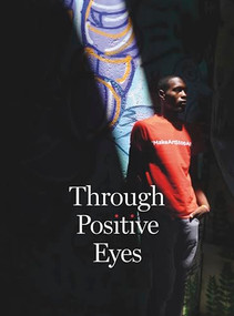Through Positive Eyes by David Gere, Gideon Mendel, Richard Gere, Mary Bowman, 9781597114769