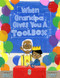 When Grandpa Gives You a Toolbox by Jamie L.B. Deenihan, Lorraine Rocha, 9781454932321