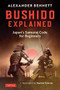 Bushido Explained (The Japanese Samurai Code: A New Interpretation for Beginners) by Alexander Bennett, Baptiste Tavernier, 9784805315071