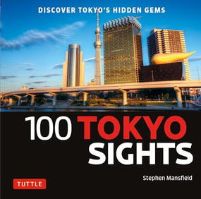 100 Tokyo Sights (Discover Tokyo's Hidden Gems) by Stephen Mansfield, 9784805315088