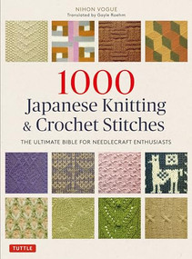 1000 Japanese Knitting & Crochet Stitches (The Ultimate Bible for Needlecraft Enthusiasts) by Nihon Vogue, Gayle Roehm, 9784805315194