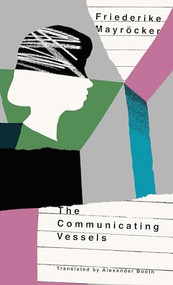 The Communicating Vessels by Friederike Mayröcker, Alexander Booth, 9780998267586