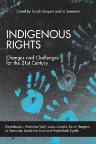 Indigenous Rights (Changes and Challenges for the 21st Century) by Sarah Sargent, Jo Samanta, 9781789550894
