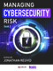 Managing Cybersecurity Risk (Book 3) by Jonathan Reuvid, 9781789550528