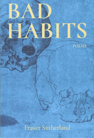 Bad Habits (Poems) by Fraser Sutherland, 9781771613453