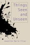 Things Seen and Unseen (Poems) by Jeannine Marie Pitas, 9781771613729