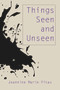 Things Seen and Unseen (Poems) by Jeannine Marie Pitas, 9781771613729