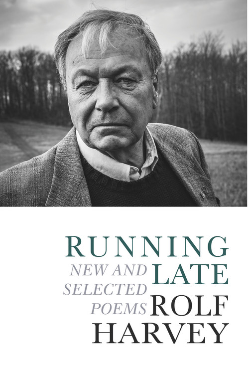 Running Late (New and Selected Poems) by Rolf Harvey, 9781771614603