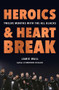 Heroics and Heartbreak (Twelve Months With the All Blacks) by Jamie Wall, 9781988547329