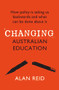 Changing Australian Education (How Policy Is Taking Us Backwards and What Can Be Done About It) by Alan Reid, 9781760875206