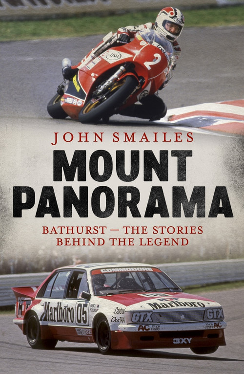 Mount Panorama (Bathurst - the Stories Behind the Legend) by John Smailes, 9781760529369