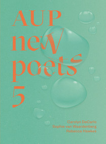 AUP New Poets 5 by Carolyn DeCarlo, Rebecca Hawkes, Sophie van Waardenberg, 9781869409036